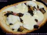 Crostini al Funghi ( tartine champignons & Mozzarella )