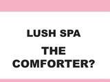 Coup de coeur du dimanche #3 : le spa Lush et le soin The Comforter