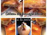 Moelleux au fromage blanc…et aux poires