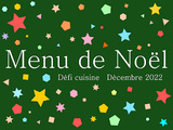 Défi de Cuisine Décembre 2022 : Menu de Noël