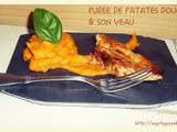 Purée de Patates Douces & son p’tibou d’ Veau