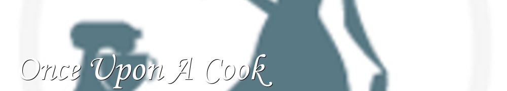 Recettes de Once Upon A Cook