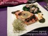 Blancs de poulet au citron (bergamote), vapeur d'épinards et champignons blonds
