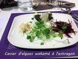 Caviar d'algues wakamé à l'estragon