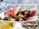 Crème d'amande aux figues et aux noix