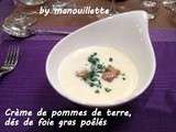 Crème de pommes de terre, dés de foie gras poêlé