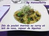 Dés de poulet marinés au curry et lait de coco, vapeur de légumes