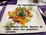 Riz complet germé, légumes du soleil et sauce crue gingembre - coriandre
