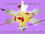 Cocktail litchis, baies de goji, champagne et gingembre