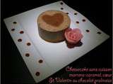 Cheesecake sans cuisson marrons-caramel, cœur St Valentin au chocolat pralinoise