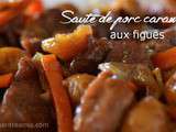 Sauté de porc caramélisé aux figues