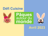 Défi cuisine avril 2023 « Pâques autour du monde »