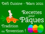 Défi recettes de cuisine mars 2021 « Recettes pour Pâques tradition ou invention ! »