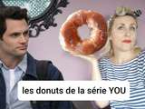 S donuts NewYorkais comme dans la série you