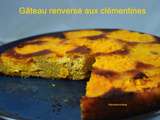 Gâteau renversé aux clémentines, sans gluten, sans lactose, sans sucre raffiné