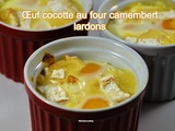 Œuf cocotte au four camembert lardons
