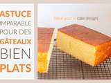 L’astuce imparable pour des gâteaux bien plats {idéal pour le cake design !}