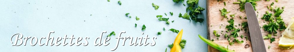 Recettes de Brochettes de fruits