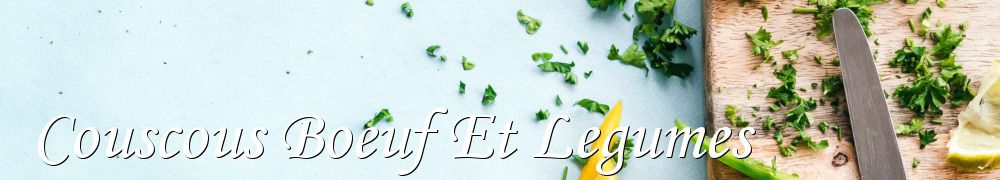 Recettes de Couscous Boeuf Et Legumes