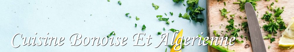 Recettes de Cuisine Bonoise Et Algerienne
