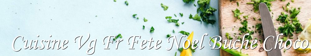 Recettes de Cuisine Vg Fr Fete Noel Buche Chocolat Vanille Poire