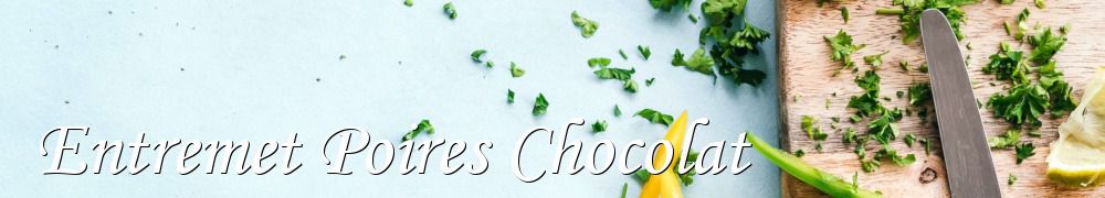 Recettes de Entremet Poires Chocolat