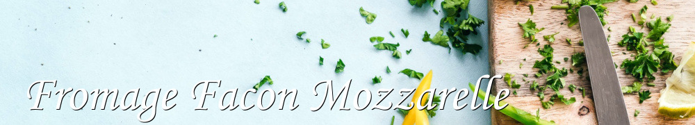 Recettes de Fromage Facon Mozzarelle