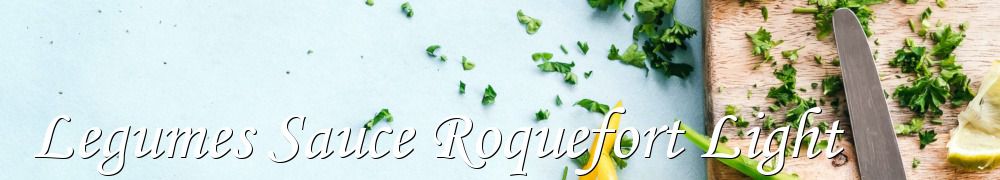 Recettes de Legumes Sauce Roquefort Light
