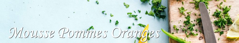 Recettes de Mousse Pommes Oranges
