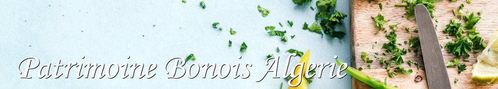 Recettes de Patrimoine Bonois Algerie