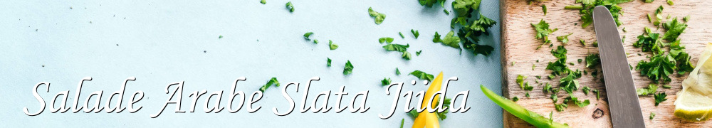 Recettes de Salade Arabe Slata Jiida