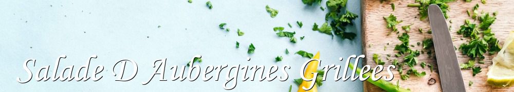 Recettes de Salade D Aubergines Grillees