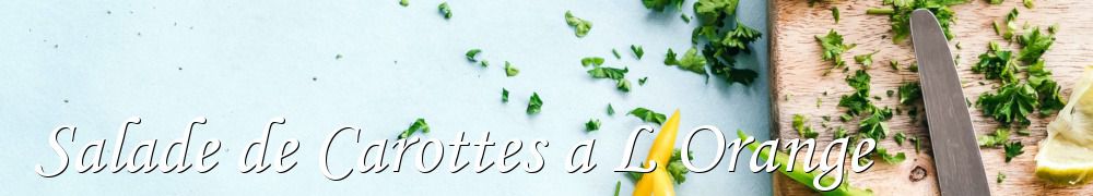 Recettes de Salade de Carottes a L Orange