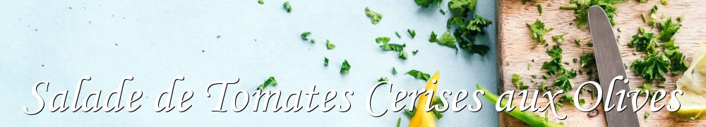 Recettes de Salade de Tomates Cerises aux Olives