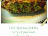 Cake léger Courgettes /Curry/ Graines de Potiron grillées