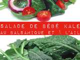 Salade de Bébé Kale au Balsamique et à l'Ail