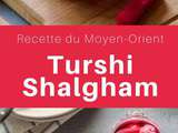 Irak : Turshi Shalgham (Pickle de Navet)
