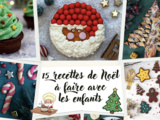 15 recettes sucrées de Noël à faire avec les enfants