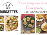  Dis, on mange quoi ce soir ? Courgettes : mon nouveau livre