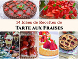 14 Idées de recettes de Tarte aux fraises
