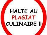 ~~ Halte au Plagiat Culinaire ! ~~