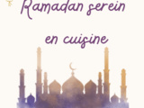 🌙 Ramadan serein en cuisine : un guide pour mieux s’organiser