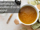 Bouillon d’os de poulet : bienfaits pour la santé et recettes maison