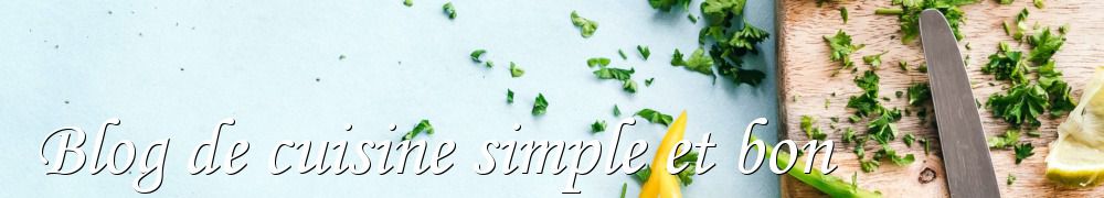 Recettes de Blog de cuisine simple et bon