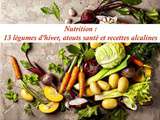 Nutrition : 13 légumes d’hiver, leurs atouts santé et leurs recettes