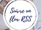 Comment suivre le flux rss de mon blog