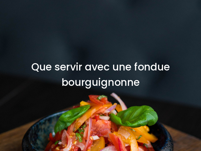 Recette de la fondue bourguignonne + 6 sauces faciles et