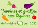 Défis cuisine du site Recette.de du mois de juin 2022 avec pour thème : Terrines et gratins de légumes