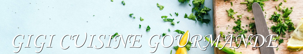 Recettes de GIGI CUISINE GOURMANDE