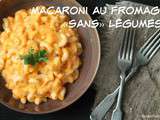 Macaroni au fromage santé «sans» légumes (Mouhahaha!)
